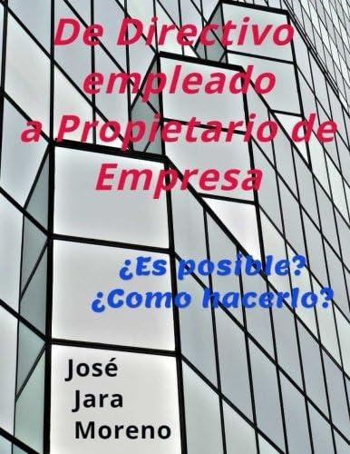 Libro: De Directivo Empleado A Propietario De Empresa: ¿es P