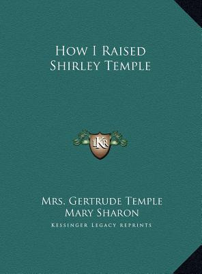 Libro How I Raised Shirley Temple - Mrs Gertrude Temple