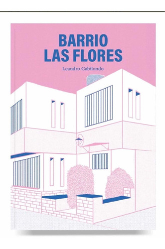 Barrio Las Flores - Leandro Gabilondo