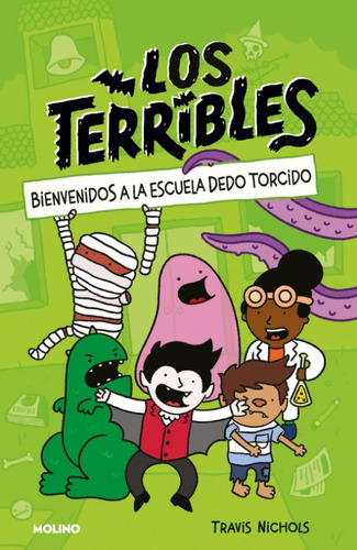 Bienvenidos A La Escuela Dedo Torcido: Los Terribles 1, De Travis Nichols. Serie 6287514805, Vol. 1. Editorial Penguin Random House, Tapa Blanda, Edición 2023 En Español, 2023