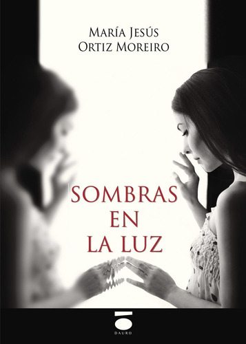 Sombras En La Luz: , de Ortiz Moreiro, María Jesús., vol. 1. Editorial Dauro, tapa pasta blanda, edición 1 en español, 2017