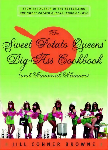 The Sweet Potato Queens' Big-ass Cookbook (and Financial Planner), De Jill Ner Browne. Editorial Three Rivers Press Ca, Tapa Blanda En Inglés