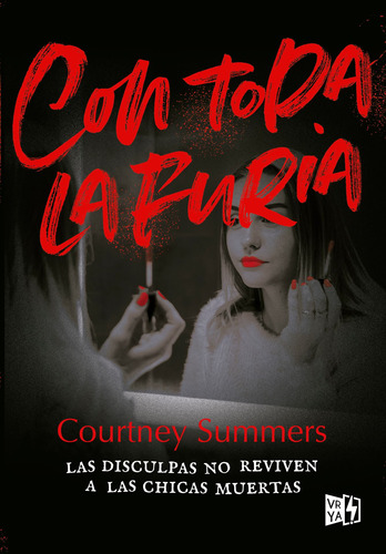 Con toda la furia: Las disculpas no reviven a las chicas muertas, de Summers, Courtney. Editorial Vrya, tapa blanda en español, 2021