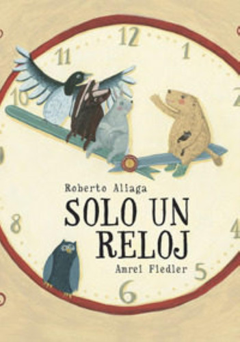 Solo Un Reloj, De Aliaga Sanchez, Roberto. Editorial Ediciones La Fragatina, Tapa Dura En Español, 2014