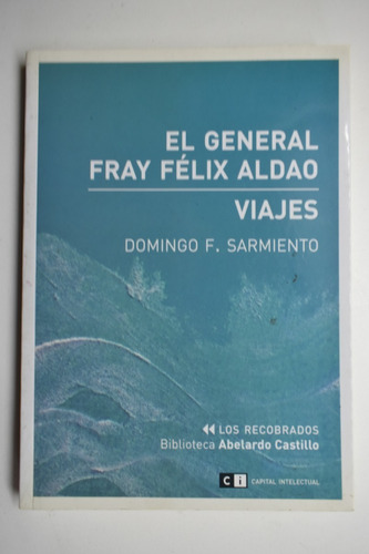 El General Fray Félix Aldao . Viajes Domingo F.sarmiento C73