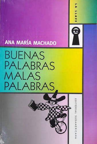 Buenas Palabras Malas Palabras, De Machado, Ana Maria. Serie N/a, Vol. Volumen Unico. Editorial Sudamericana, Tapa Blanda, Edición 1 En Español