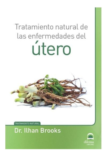 Libro Tratamiento Natural De Las Enfermedades Del Ãºtero ...