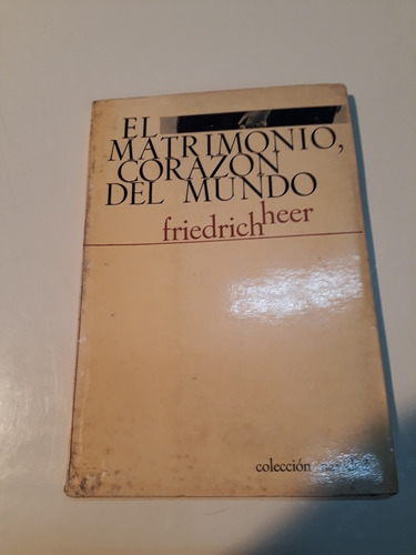 El Matrimonio, Corazon Del Mundo - Friedrich Heer 