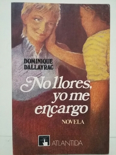 No Llores, Yo Me Encargo. Por Dominique Dallayrac.
