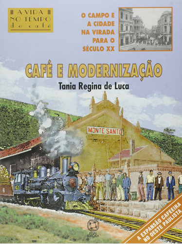 Café e modernização, de Luca, Tania Regina de. Série A vida no tempo Editora Somos Sistema de Ensino em português, 2001