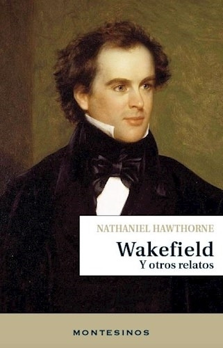 Wakefield Y Otros Relatos - Nathaniel Hawthorne 