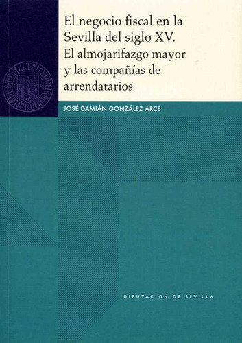 Libro El Negocio Fiscal En La Sevilla Del Siglo Xv. El Al...