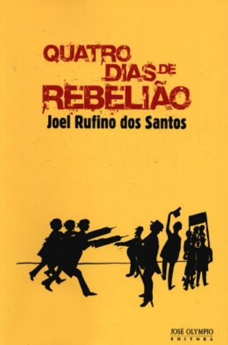 Quatro Dias de Rebelião, de Santos, Joel Rufino dos. Editora José Olympio Ltda., capa mole em português, 2007