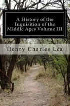 Comprar Libro A History Of The Inquisition Of The Middle Ages Vol...