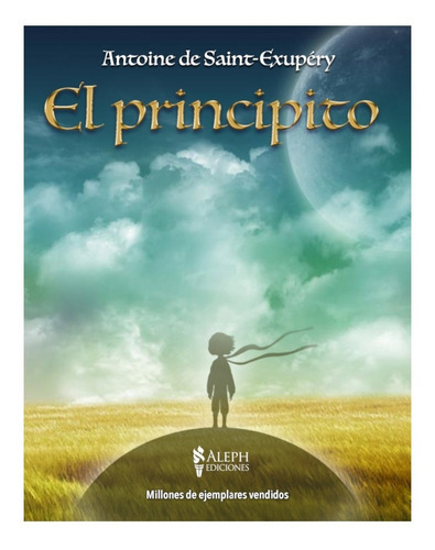 El Principito, De Antoine De Saint-exupéry. Editorial Aleph Ediciones, Tapa Blanda En Español, 2018