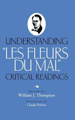 Libro Understanding Les Fleurs Du Mal: Critical Readings ...