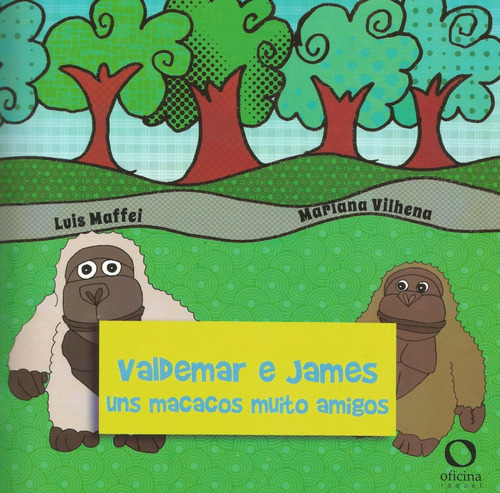 Valdemar e James: Uns macacos muito amigos, de MAFFEI, Luis. Editora Oficinar Ltda, capa mole em português, 2014