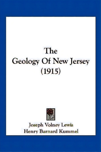 The Geology Of New Jersey (1915), De Joseph Volney Lewis. Editorial Kessinger Publishing, Tapa Blanda En Inglés