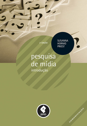 Pesquisa de Mídia: Introdução, de Priest, Susanna Hornig. Série Comunicação Penso Editora Ltda., capa mole em português, 2011