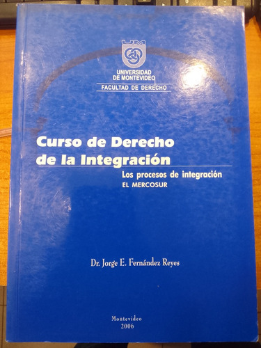 Curso De Derecho De La Integración Jorge Fernandez T 1 2006