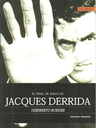 El Final De Juego De Jacques Derrida.. - Heriberto Boeder