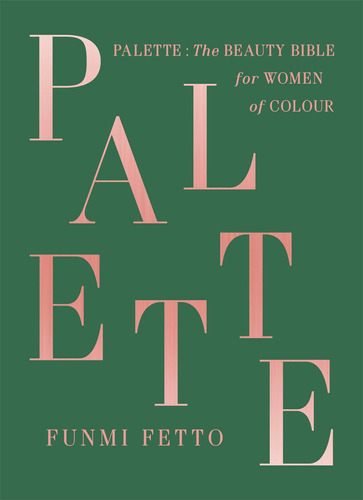 Palette: The Beauty Bible For Women Of Color