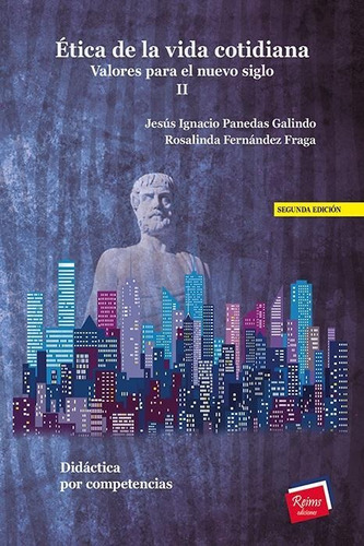 ÉTICA DE LA VIDA COTIDIANA. VALORES PARA EL SIGLO ACTUAL II, de Jesús Ignacio Panedas Galindo. Editorial reims ediciones, tapa pasta blanda, edición 2 en español, 2015