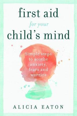 Libro First Aid For Your Child's Mind : Simple Steps To S...