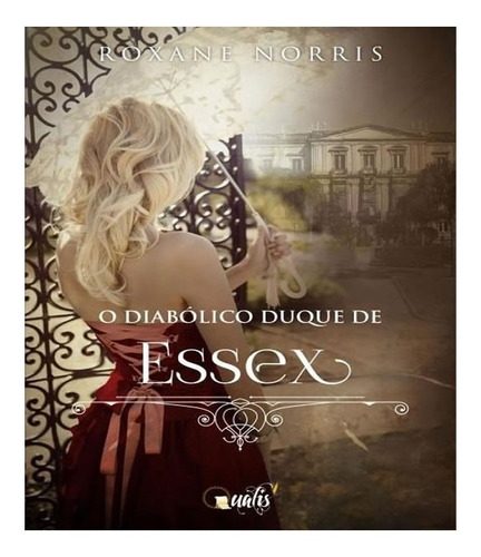 O diabólico Duque de Essex, de Norris, Roxane. Editora Qualis, capa mole, edição 1 em português