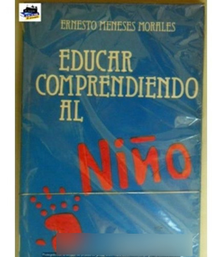 Educar Comprendiendo Al Niño