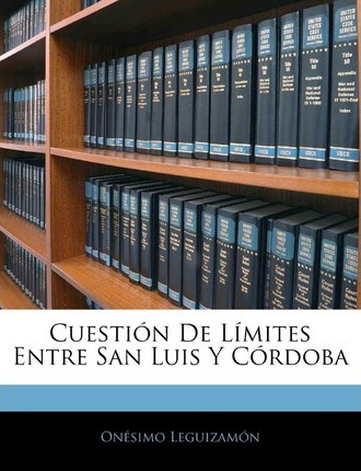 Libro Cuesti N De L Mites Entre San Luis Y C Rdoba - Ones...