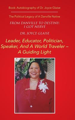 Libro From Danville To Destiny: I Got Nerve: The Politica...