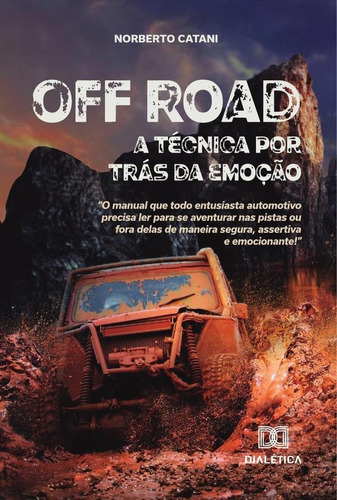 Off Road, A Técnica Por Trás Da Emoção, De Norberto Catani. Editorial Editora Dialetica, Tapa Blanda En Portugués