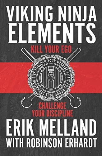 Viking Ninja Elements: Kill Your Ego, Challenge Your Discipline, De Erhardt, Robinson. Editorial Createspace Independent Publishing Platform, Tapa Blanda En Inglés