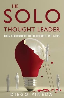 Libro The Solo Thought Leader : From Solopreneur To Go-to...