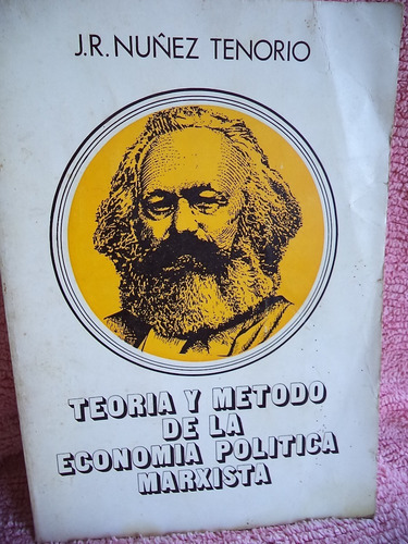 Teoría Y Método De La Economía Marxista J R Núñez Tenorio (Usado)
