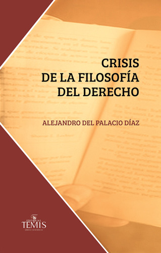 Crisis De La Filosofía Del Derecho, De Alejandro Del Palacio Díaz. Editorial Temis, Tapa Blanda, Edición 2022 En Español