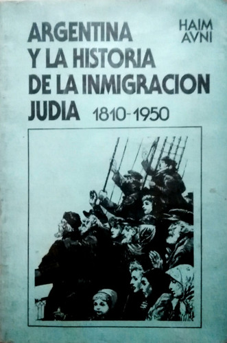 Argentina Y La Historia De La Inmigración Judía 1810-1950