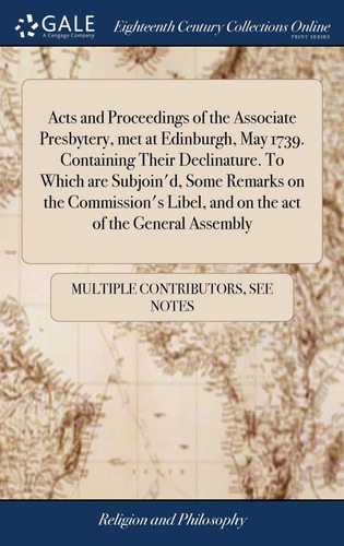 Acts And Proceedings Of The Associate Presbytery, Met At Ed