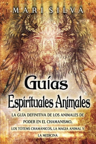 Libro: Guías Espirituales Animales: La Guía Definitiva De Lo