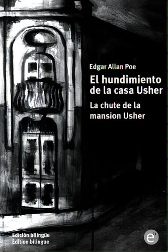 El Hundimiento De La Casa Usher/la Chute De La Mansion Usher: Ediciãâ³n Bilingãâ¼e/ãâdition B..., De Poe, Edgar Allan. Editorial Createspace, Tapa Blanda En Español