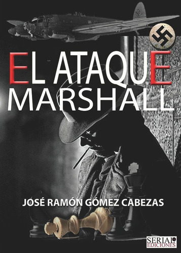 El ataque Marshall, de José Ramón Gómez Cabezas. Editorial Serial, tapa blanda en español, 2015