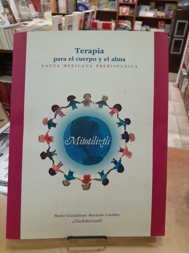 Terapia Para El Cuerpo Y El Alma. Maria G. Bayardo Casillas