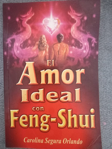 El Amor Ideal Con Feng-shui Carolina Segura Orlando