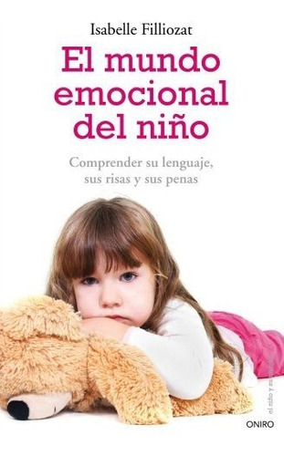 Mundo Emocional Del Niño, El. Comprender Su Lenguaje Sus Ris