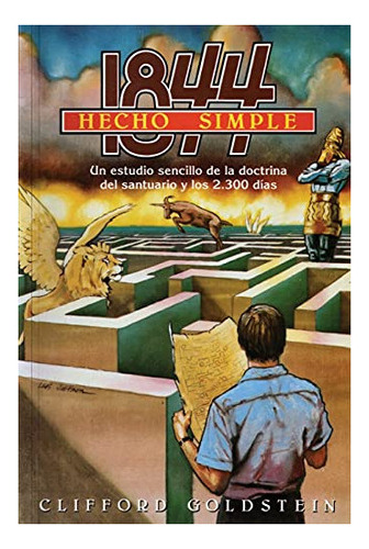 Libro : 1844 Hecho Simple (la Doctrina Del Santuario Y Los 