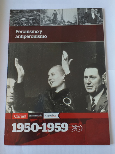 Clarin Bicentenario 1950-1959 Peronismo Y Antiperonismo 