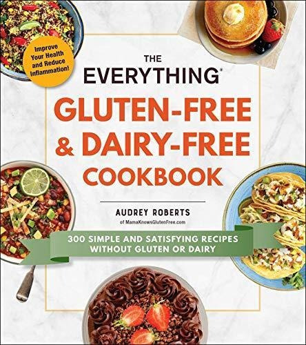 The Everything Gluten-free & Dairy-free Cookbook: 300 Simple