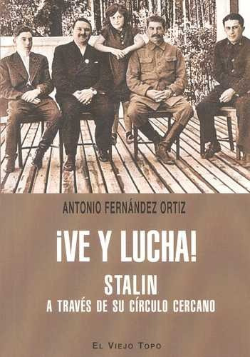 Libro Ve Y Lucha! Stalin A Través De Su Círculo Cercano