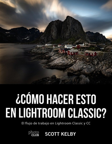 Como Hacer Esto En Ligthroom Classic - Kelby, Scott